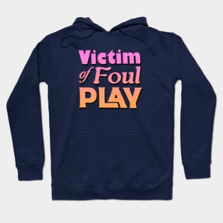 Victim of Foul Play Hoodie